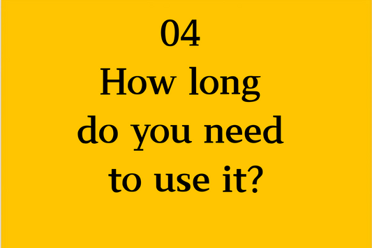04 How long do you need to use it?