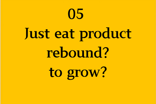 05 Just eat product rebound? to grow?
