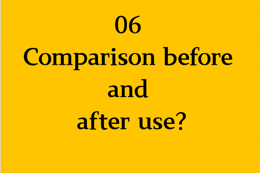 06 Comparison before and after use?